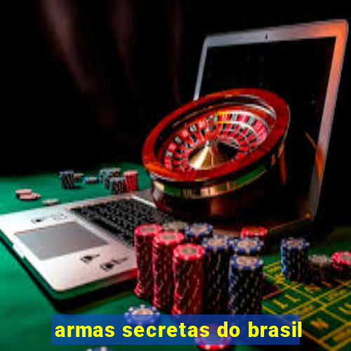 armas secretas do brasil